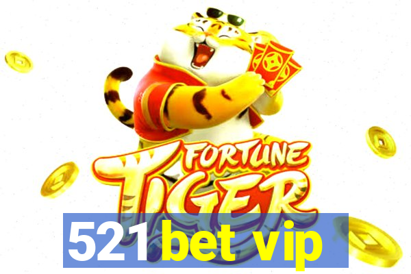 521 bet vip